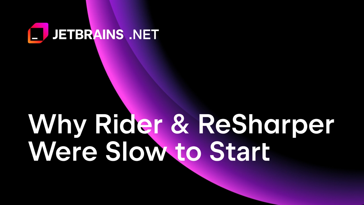 Rider and ReSharper Were Slow to Start: How Microsoft Helped Fix the Problem 图片 1