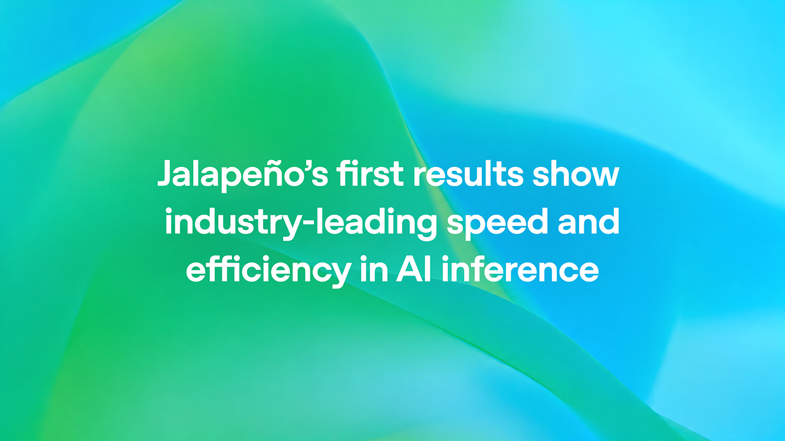 Jalapeño's results show industry-leading speed and efficiency in AI inference 图片 1