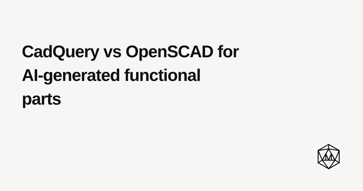 AI 驱动 CAD 对比：CadQuery 与 OpenSCAD 实测 图片 1