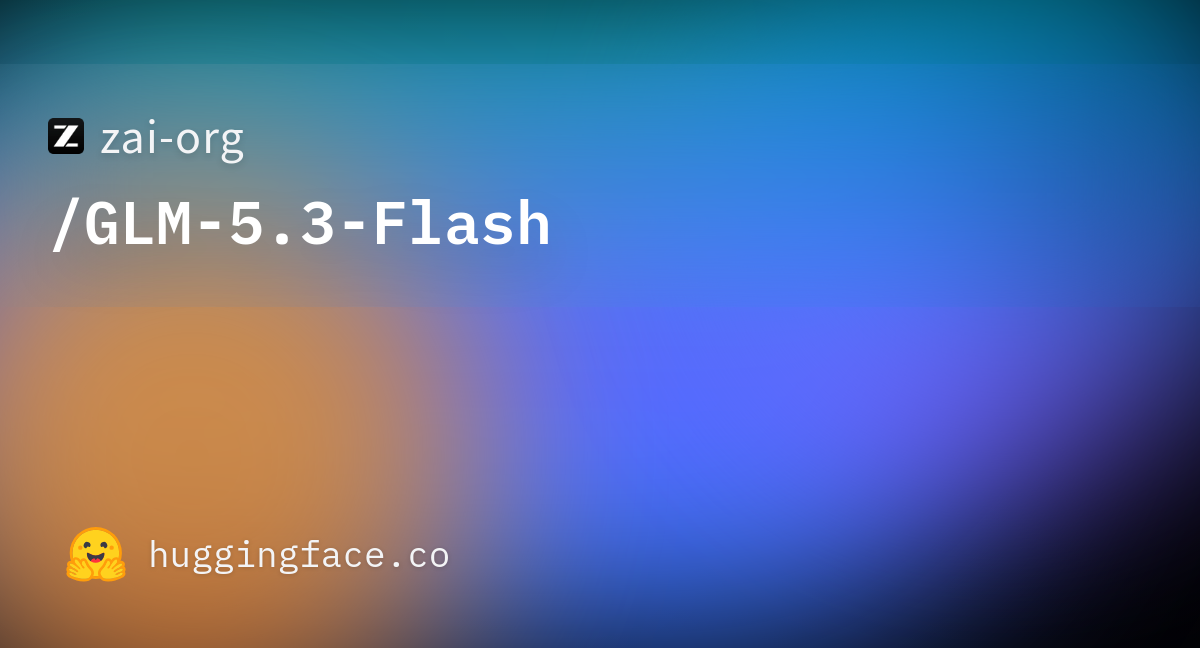 GLM-5.3-Flash：智谱首款原生多模态模型发布 图片 1