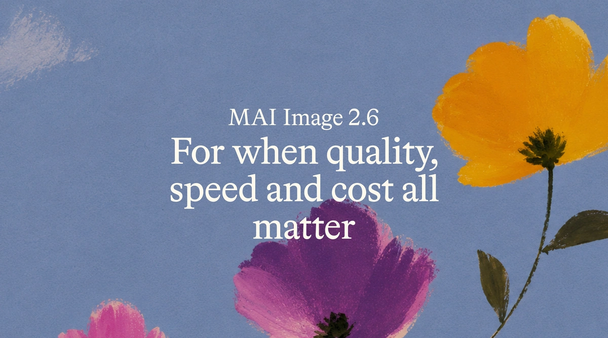 用 MAI-Image-2.6 突破质量与成本的边界 图片 1