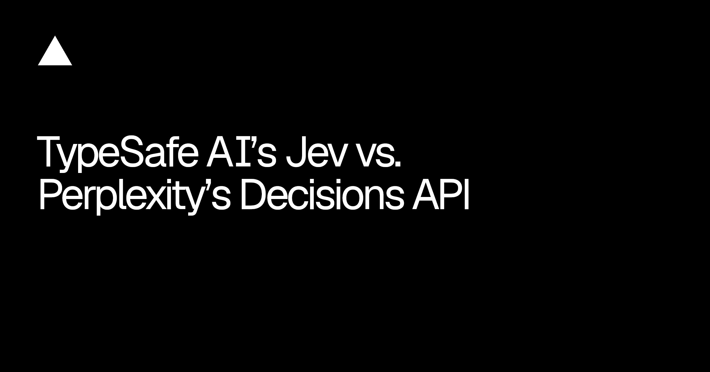 TypeSafe AI 的 Jev 对比 Perplexity 的 Decisions API 图片 1