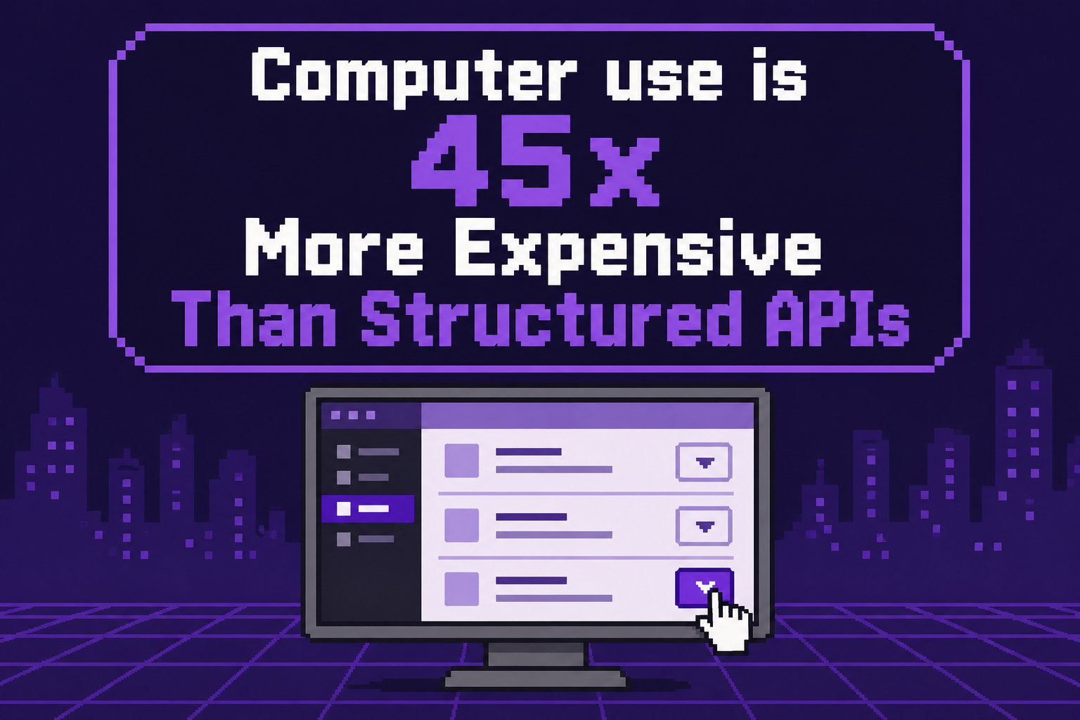 Computer Use Is 45x More Expensive Than Structured APIs 图片 1