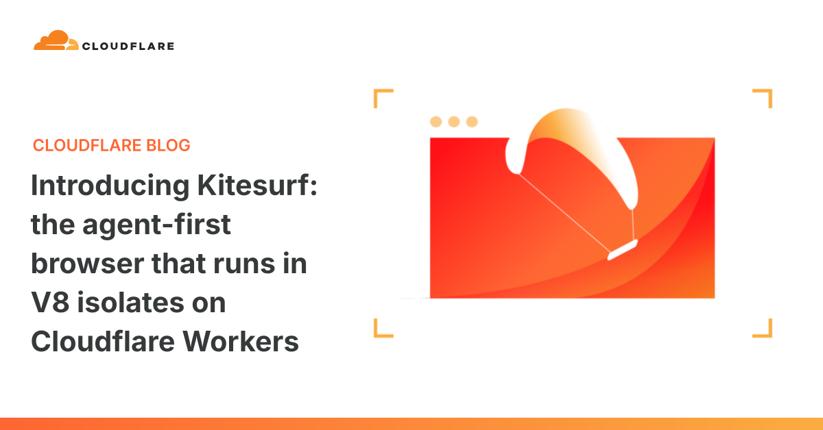 Kitesurf: Cloudflare 推出的代理优先的浏览器,可在Workers 上的 V8 隔离环境中运行。 图片 1
