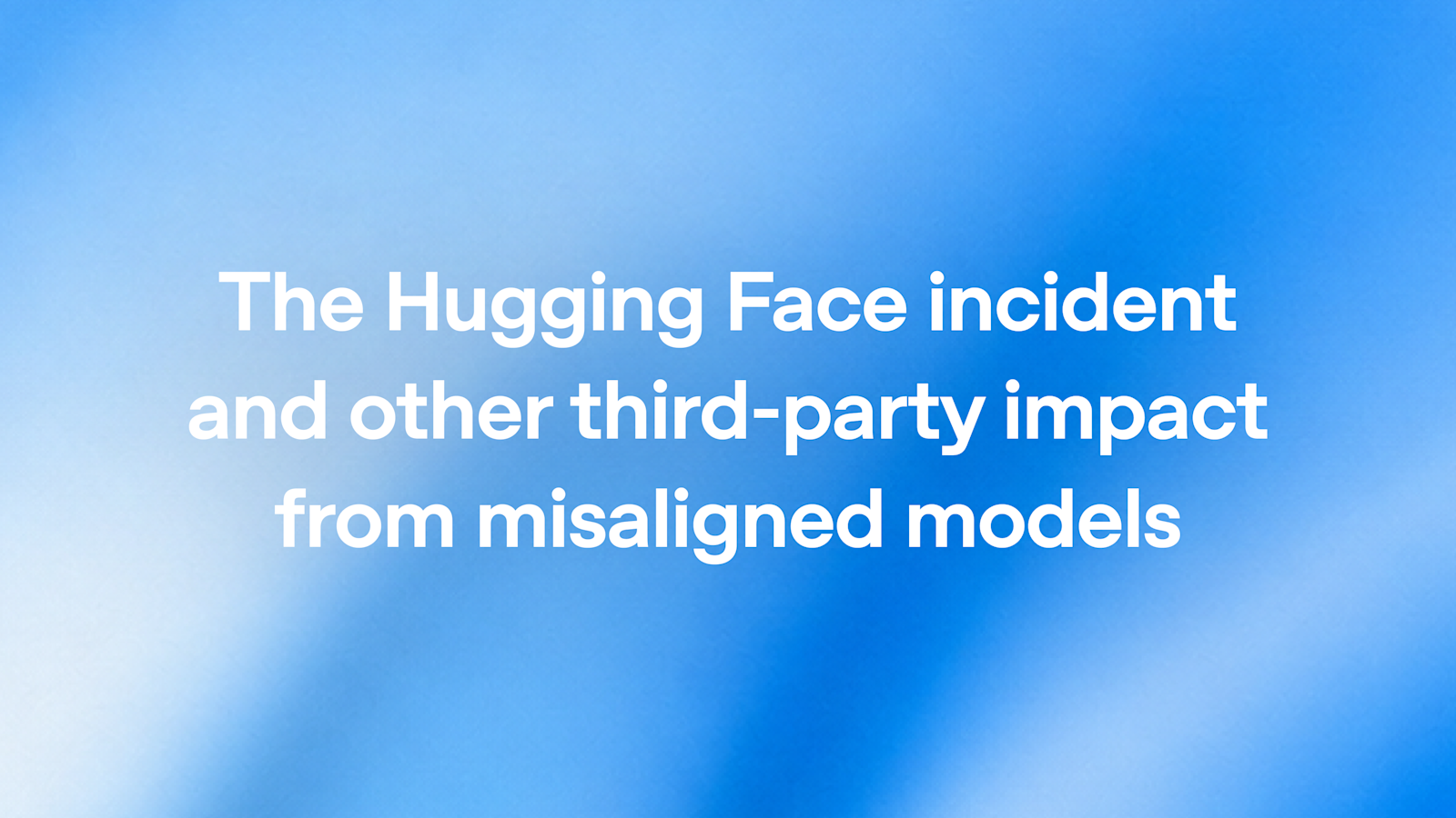 Hugging Face 事件以及失准模型对第三方的影响 图片 1