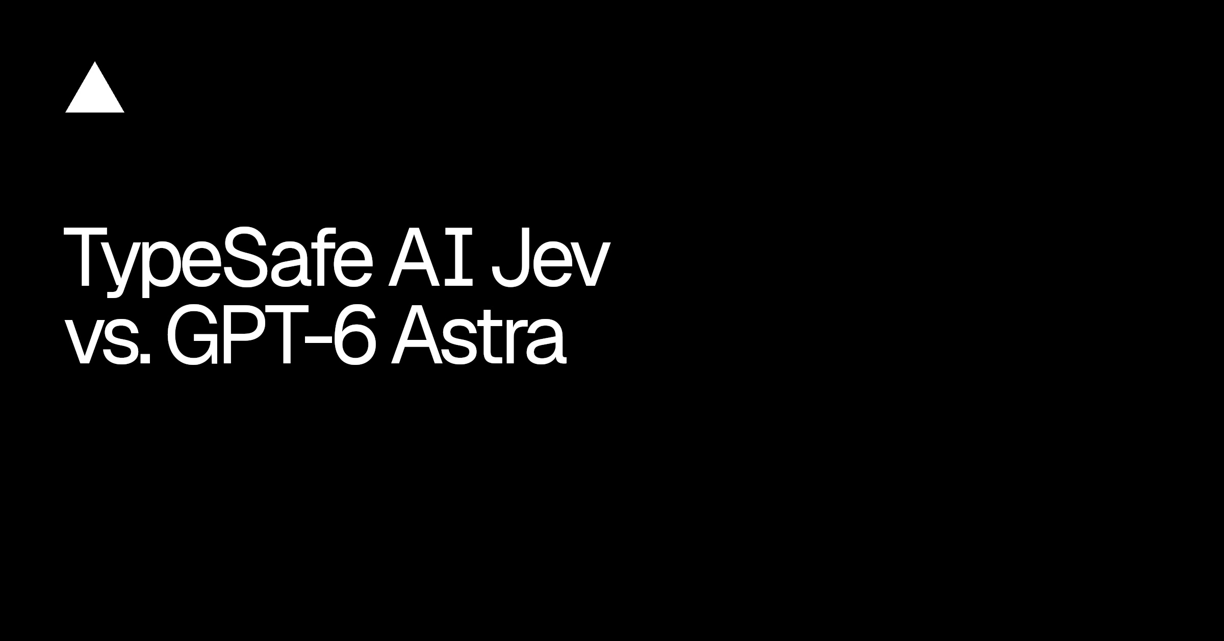 TypeSafe AI Jev 与 GPT-6 Astra 对比 图片 1