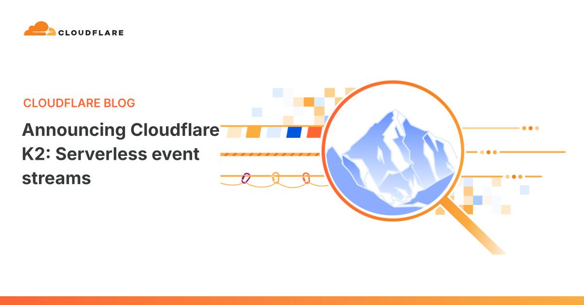 Cloudflare K2: serverless event streams 图片 1