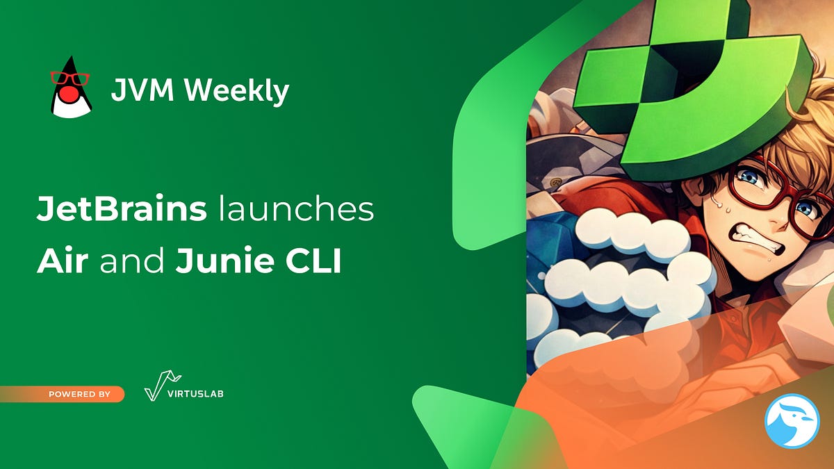 JetBrains launches Air and Junie CLI - JVM Weekly vol. 166 图片 1