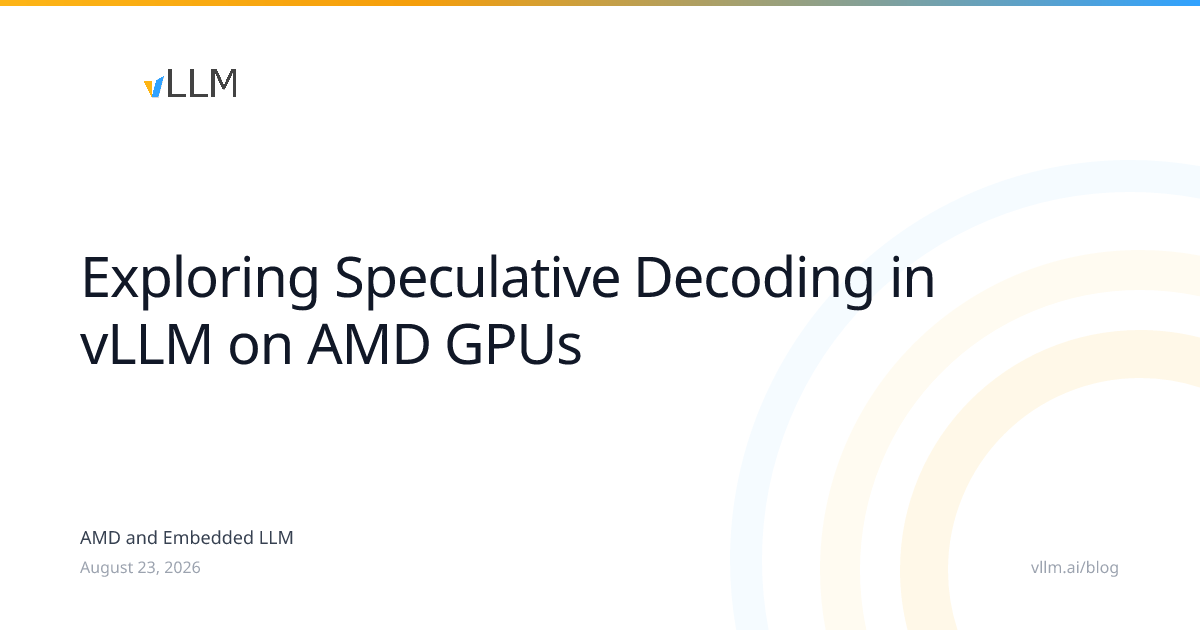 vLLM在AMD GPU上的投机解码：5种方法实测对比 图片 1