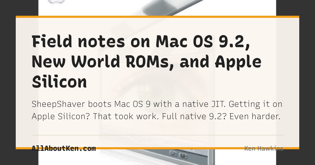 Field notes on Mac OS 9.2, New World ROMs, and Apple Silicon 图片 1