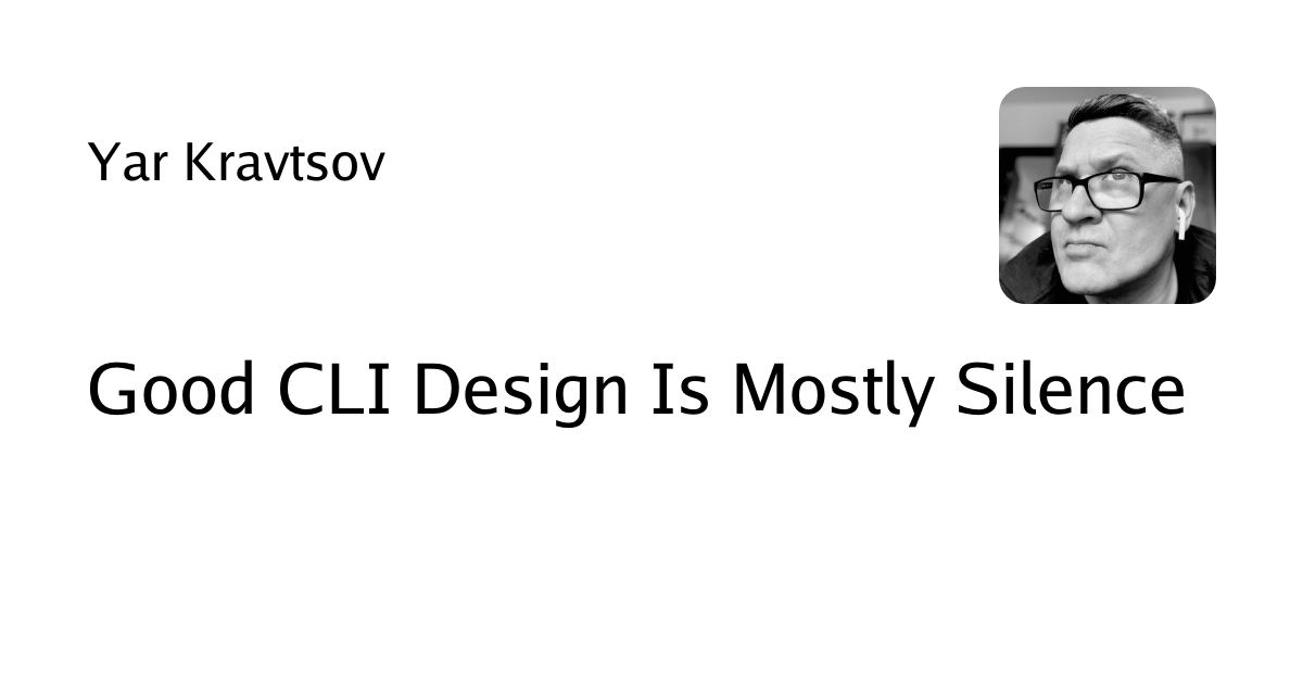 Good CLI Design Is Mostly Silence 图片 1