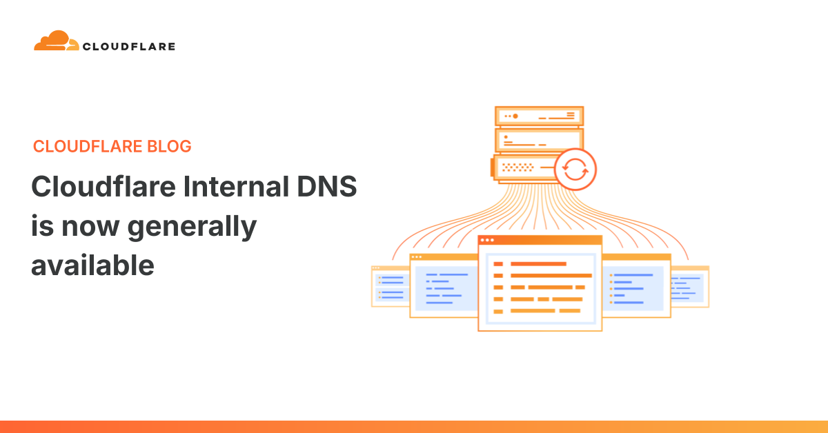 Cloudflare Internal DNS is now generally available – The Cloudflare Blog 图片 1