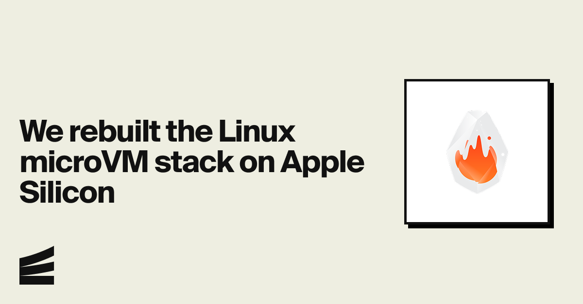 We Rebuilt the Linux MicroVM Stack on Apple Silicon 图片 1