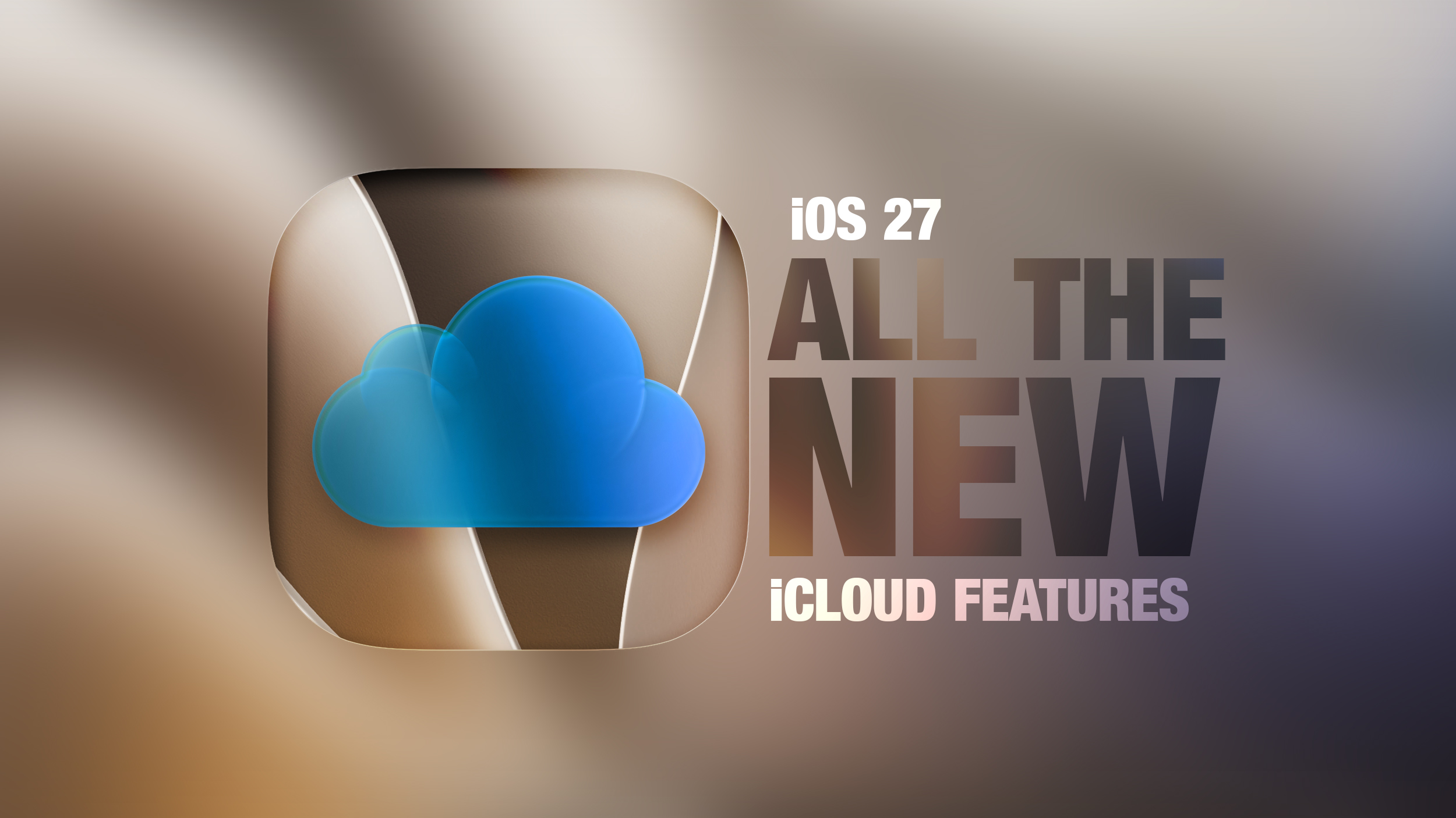 iOS 27: All the New iCloud Features 图片 1