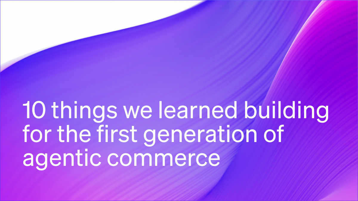 Things we learned building for the first generation of agentic commerce 图片 1