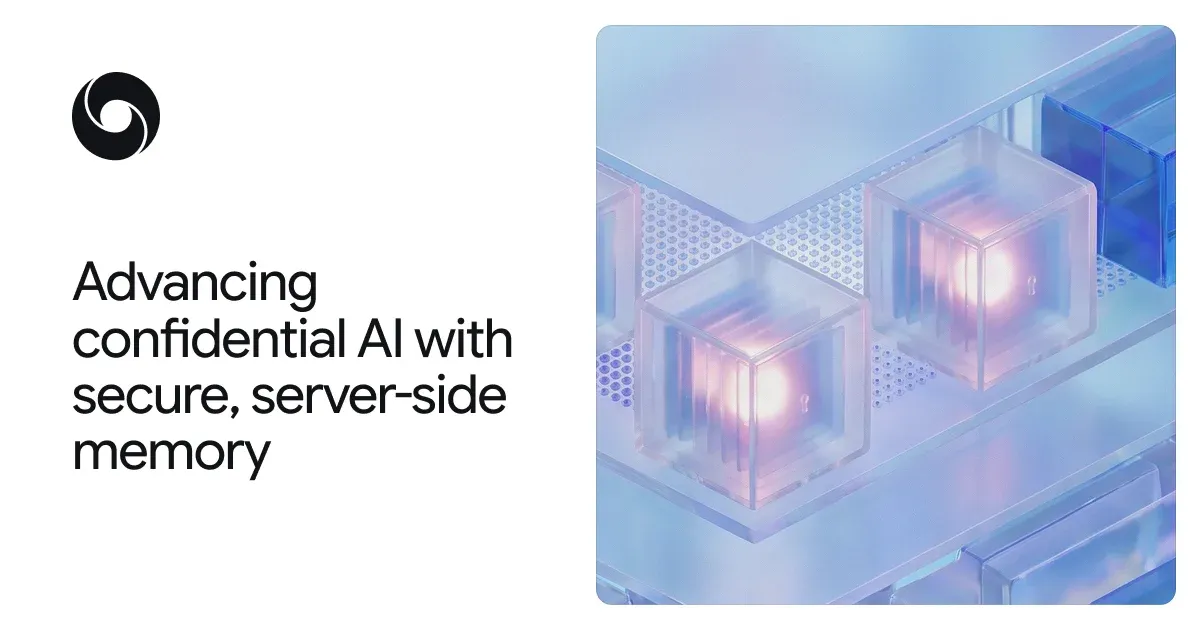 Advancing Private AI Compute with secure, server-side memory 图片 1