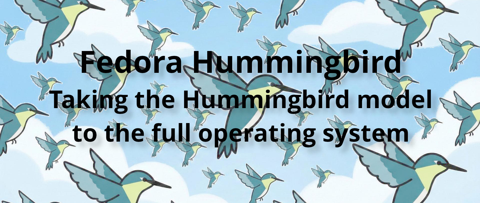 Fedora Hummingbird: Taking the Hummingbird model to the full operating system 图片 1