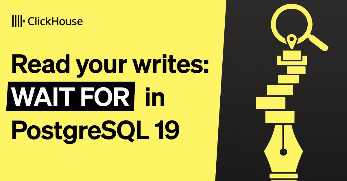 Read your writes: WAIT FOR in PostgreSQL 19 图片 1