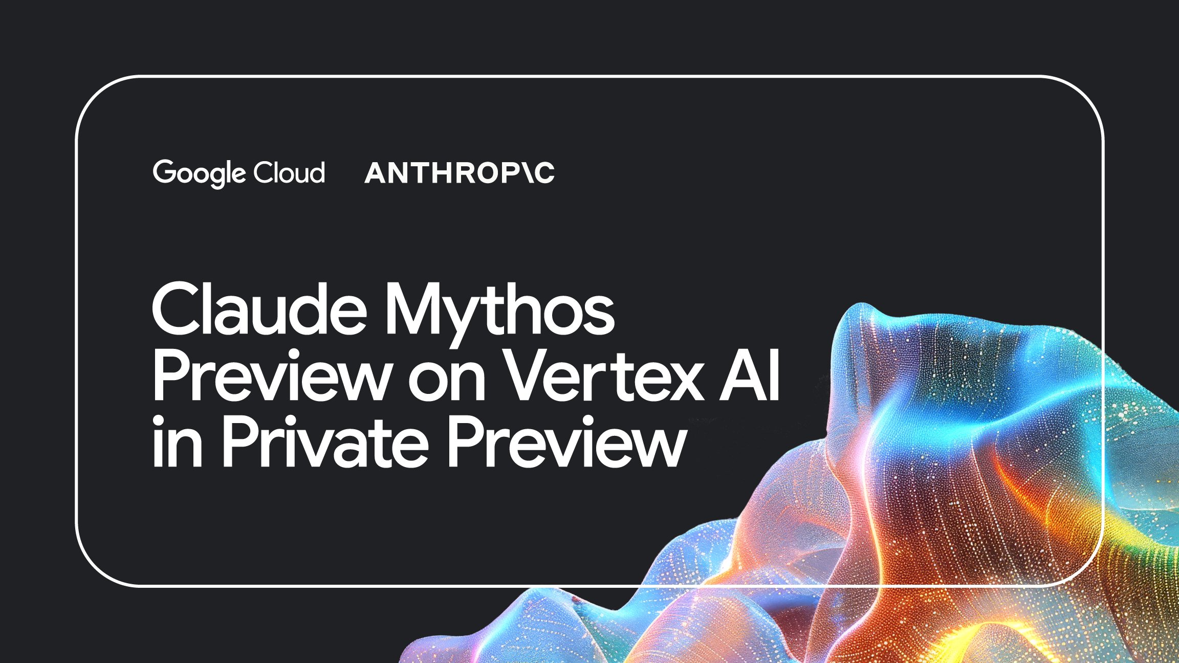 Claude Mythos Preview: Available in Private Preview on Vertex AI 图片 1