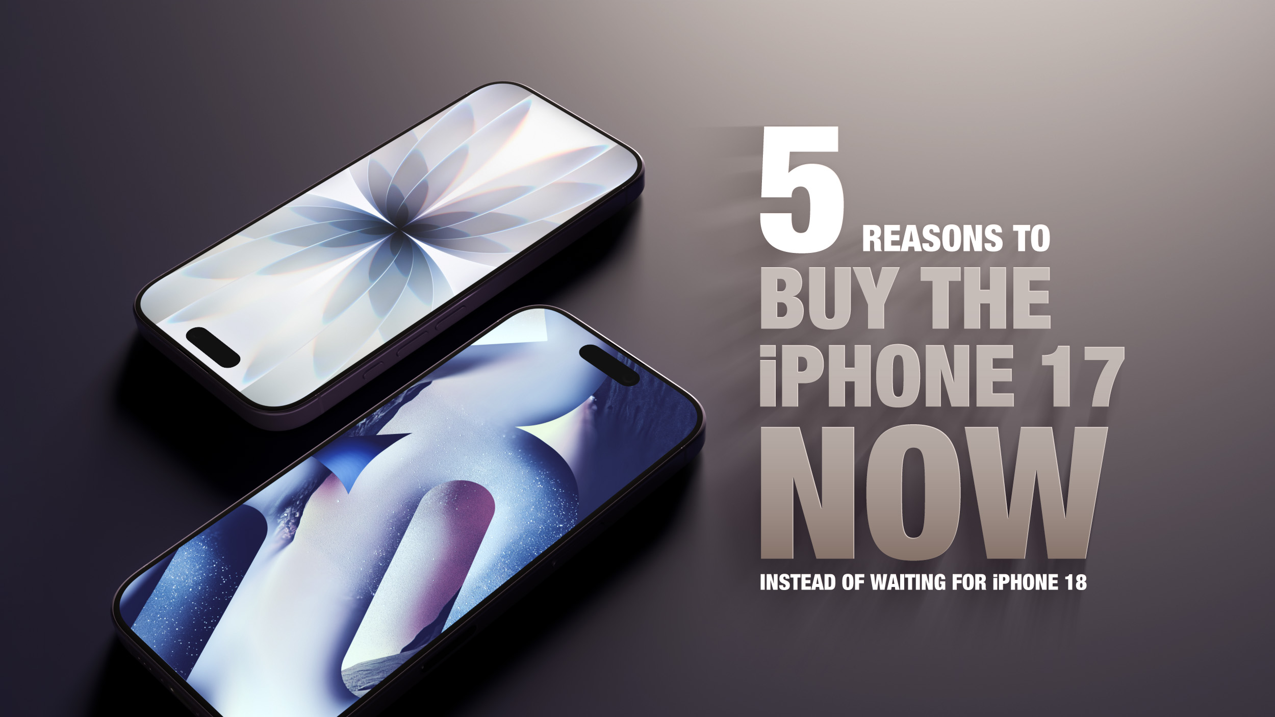 5 Reasons to Buy the iPhone 17 Now Instead of Waiting for iPhone 18 图片 1