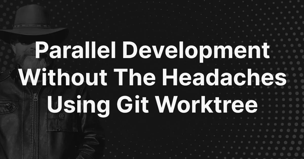 Parallel development without the headaches using Git worktree 图片 1