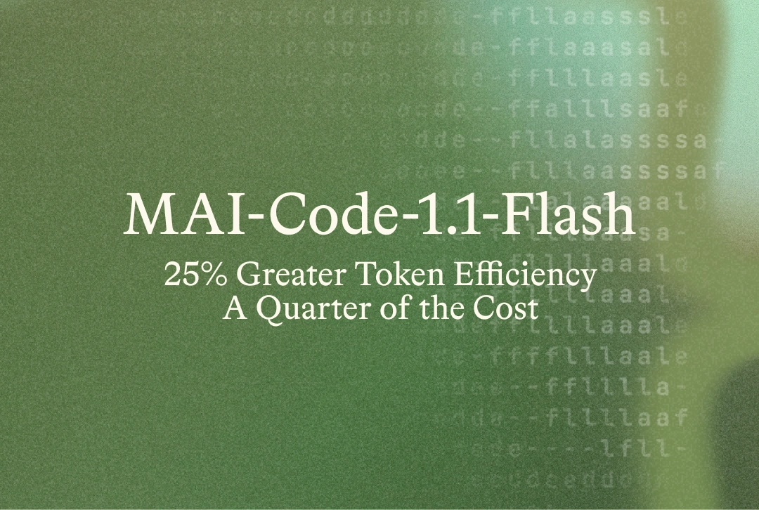MAI-Code-1.1-Flash: Better, faster, at a quarter of the cost 图片 1