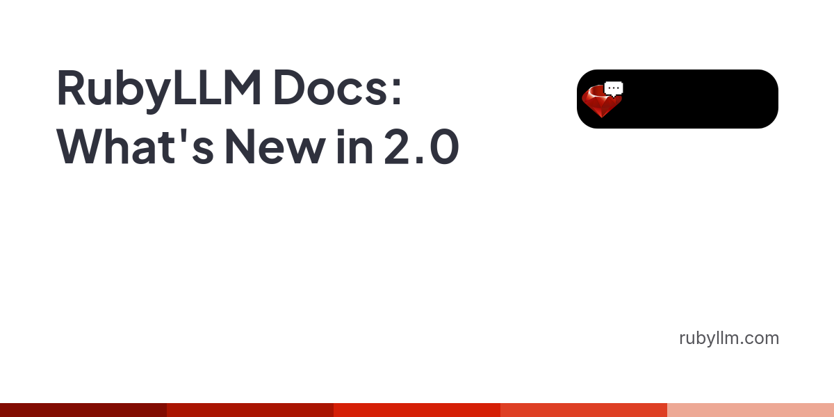 RubyLLM 2.0 新特性：更多供应商 API、AI 操作与 Rails 集成 图片 1