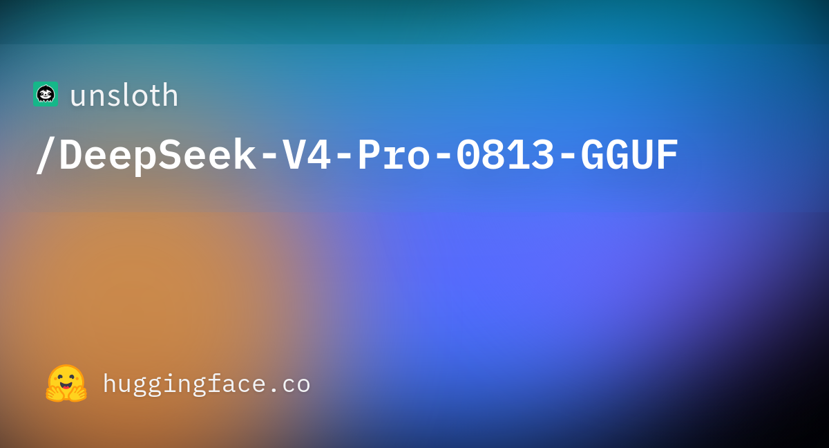 Unsloth/DeepSeek-V4-Pro-0813-GGUF 图片 1