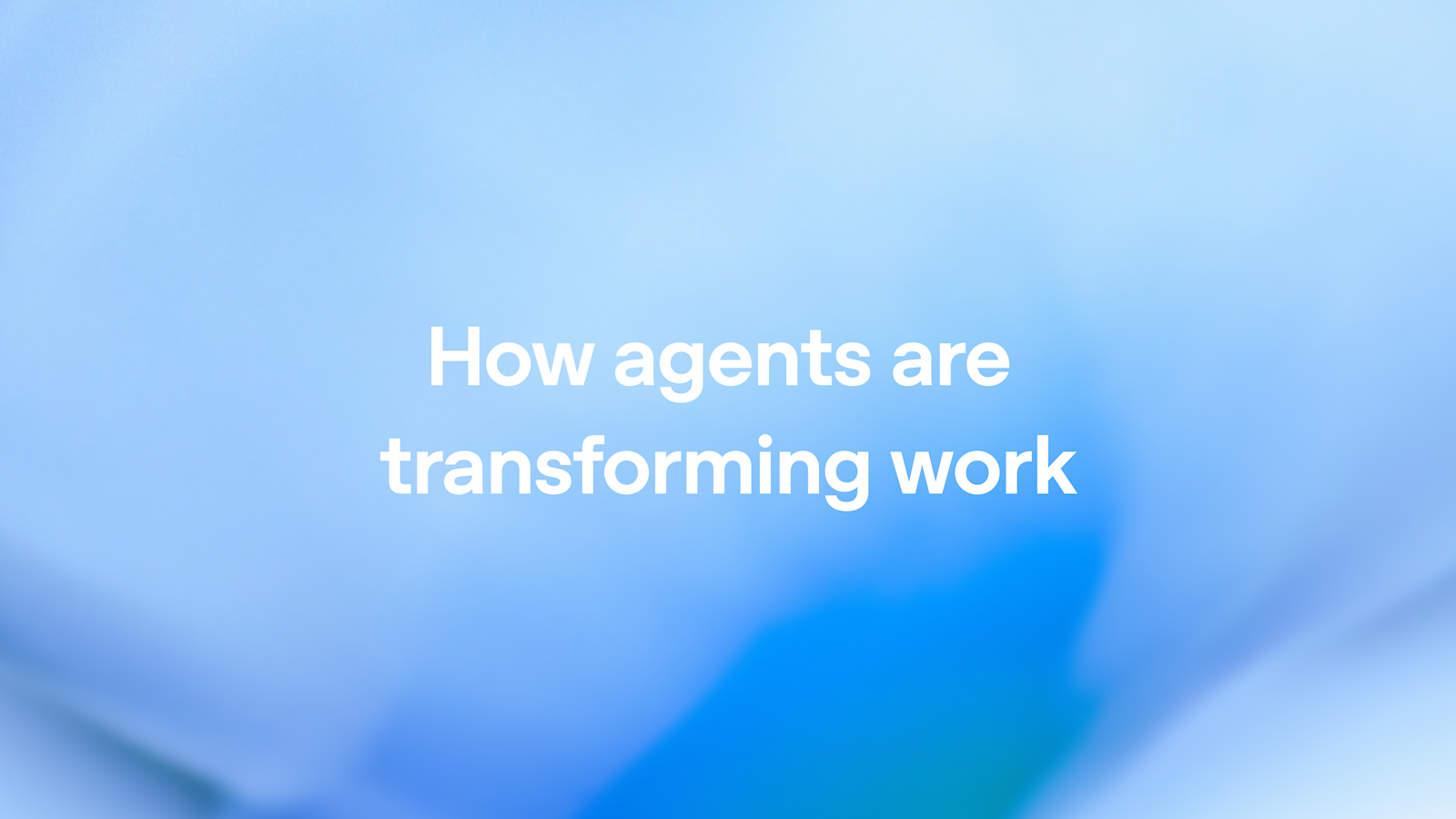How agents are transforming work 图片 1
