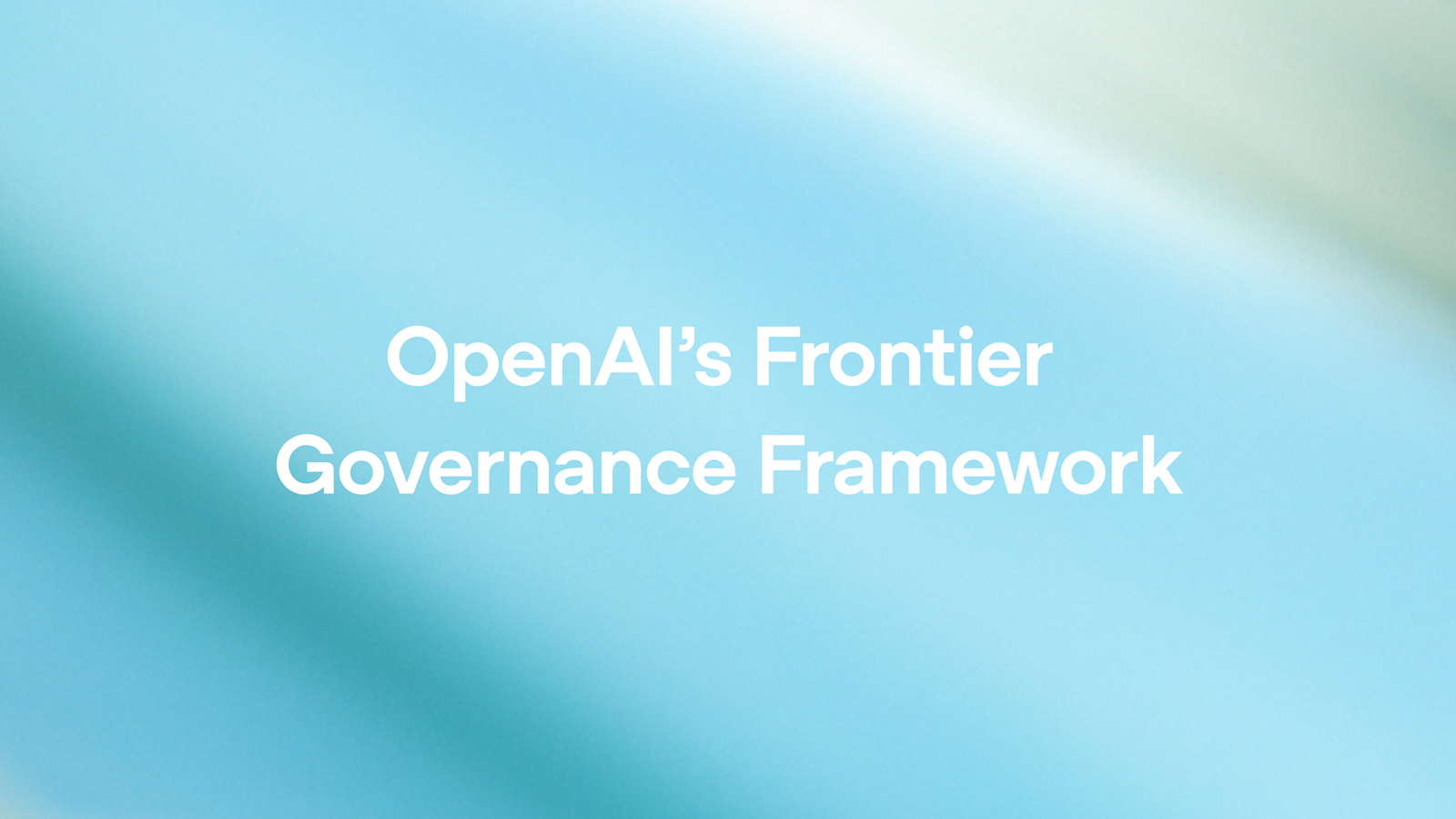 OpenAI’s Frontier Governance Framework 图片 1