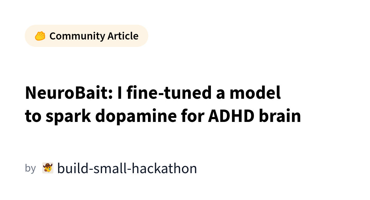 NeuroBait: I fine-tuned a model to spark dopamine for ADHD brain 图片 1