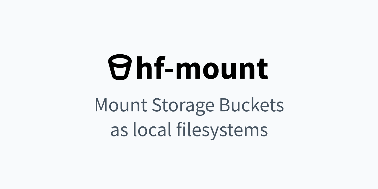 You can now mount HuggingFace Storage Buckets as local filesystems 图片 1
