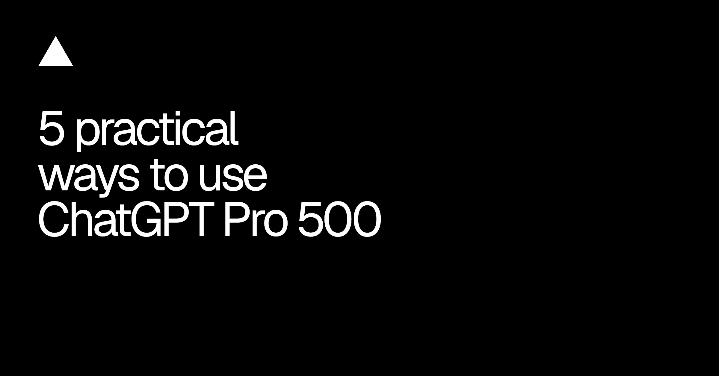 ChatGPT Pro 500 的实用用法 图片 1