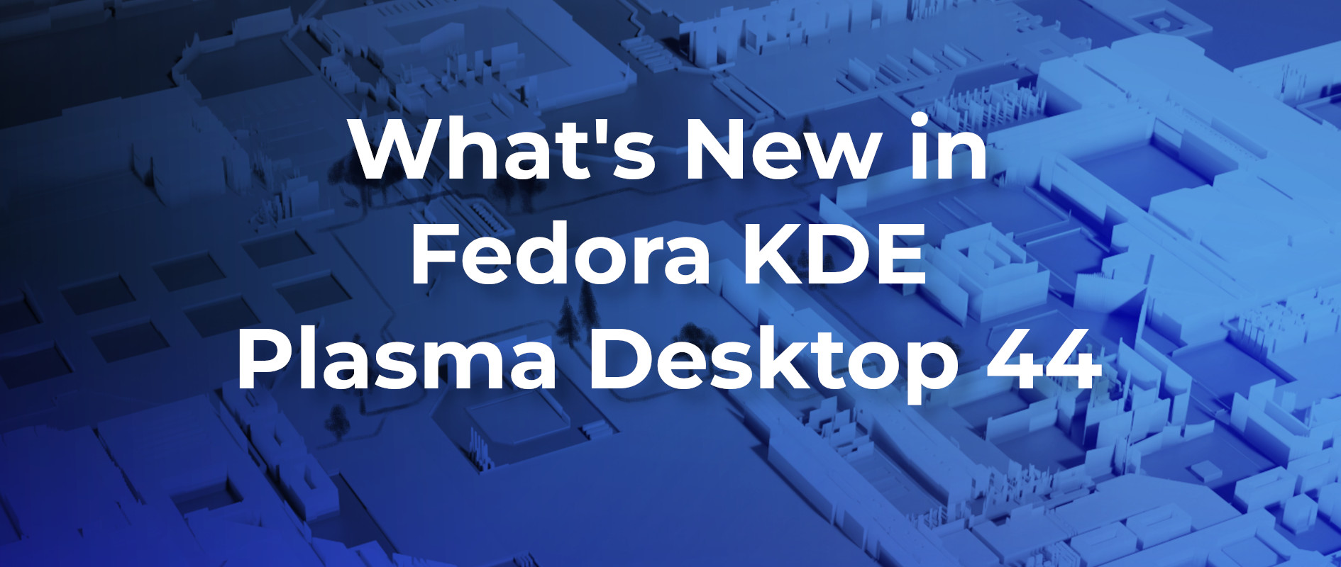 What's New in Fedora KDE Plasma Desktop 44 图片 1