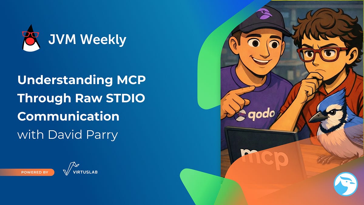 Understanding MCP Through Raw STDIO Communication with David Parry - JVM Weekly vol. 161 图片 1