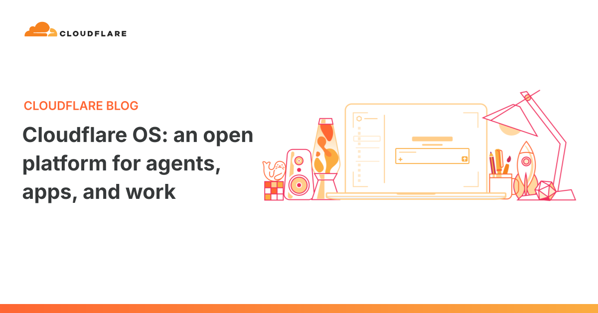 Cloudflare OS: an open platform for agents, apps, and work 图片 1