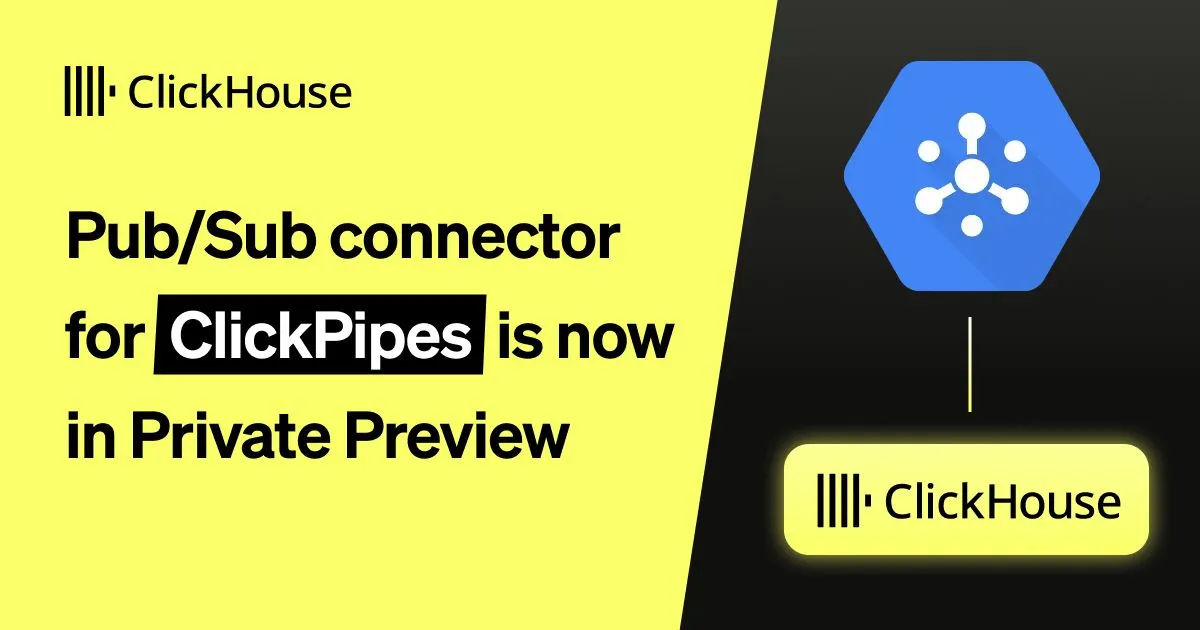 GCP Pub/Sub connector for ClickPipes is now in Private Preview 图片 1