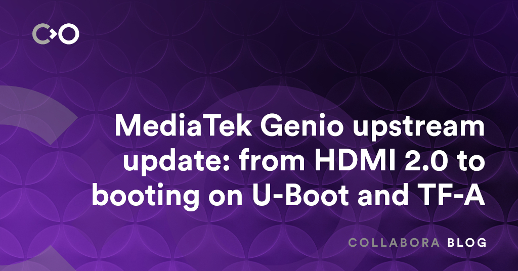 MediaTek Genio upstream update: from HDMI 2.0 to booting on U-Boot and TF-A 图片 1