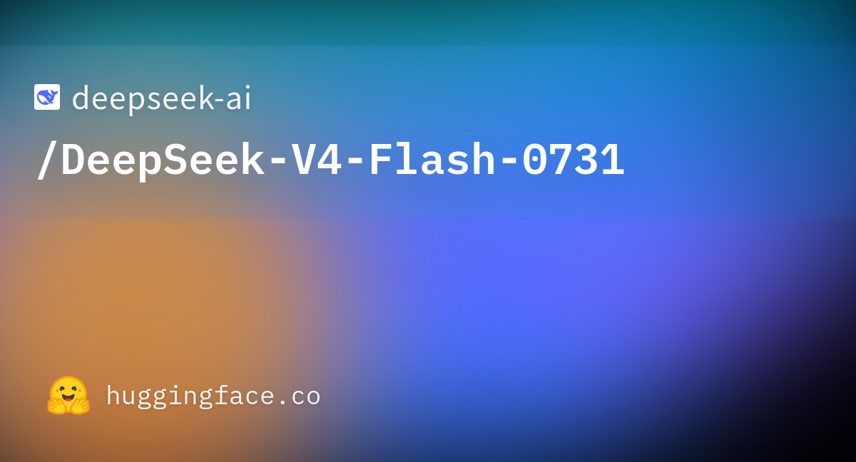 DeepSeek-AI/DeepSeek-V4-Flash-0731 图片 1