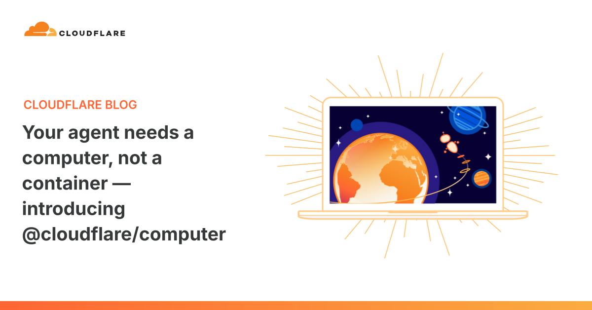 Agent needs a computer, not a container – introducing Cloudflare/computer 图片 1