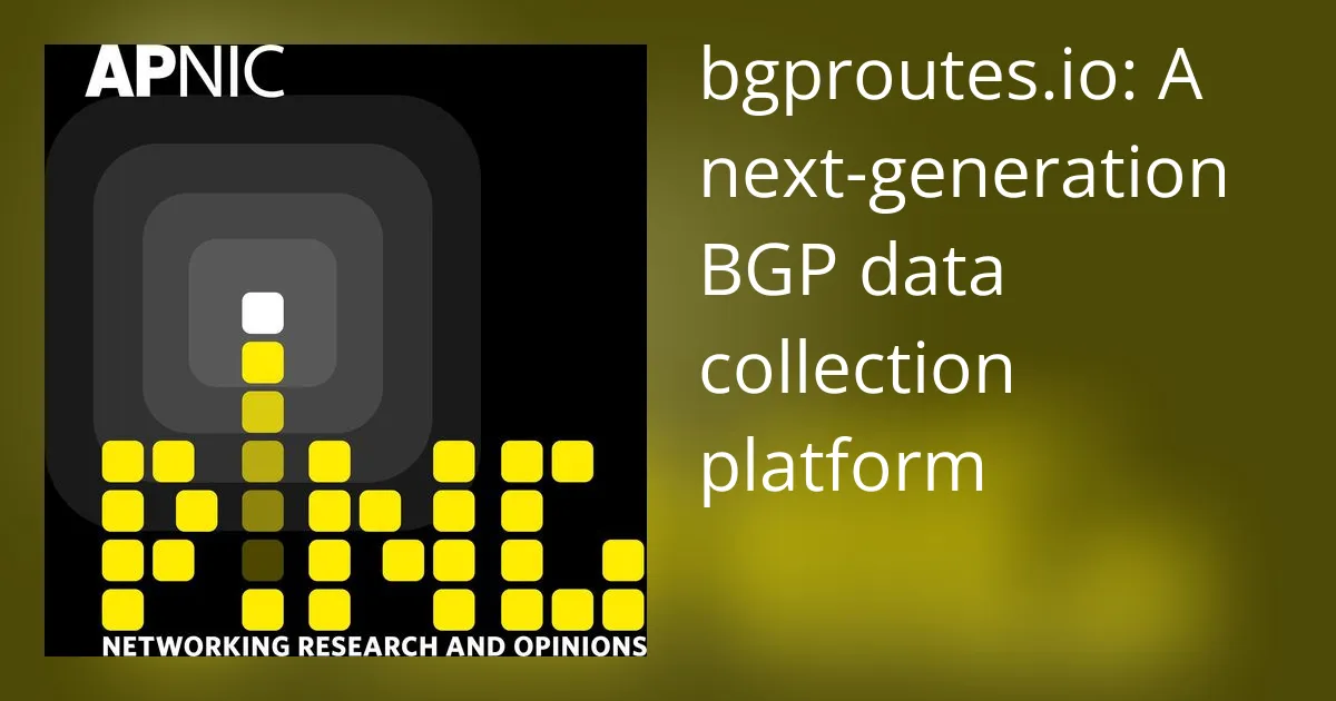 bgproutes.io: A next-generation BGP data collection platform 图片 1