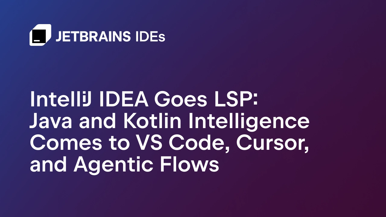 IntelliJ Idea Goes LSP: Java and Kotlin Intelligence Comes to VS Code, Cursor 图片 1