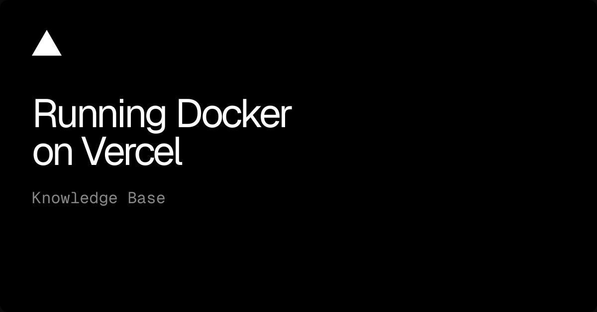 在 Vercel 上运行 Docker 完全指南 图片 1